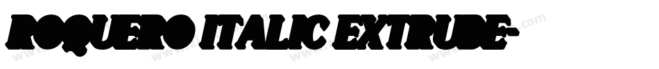 ROQUERO ITALIC EXTRUDE字体转换